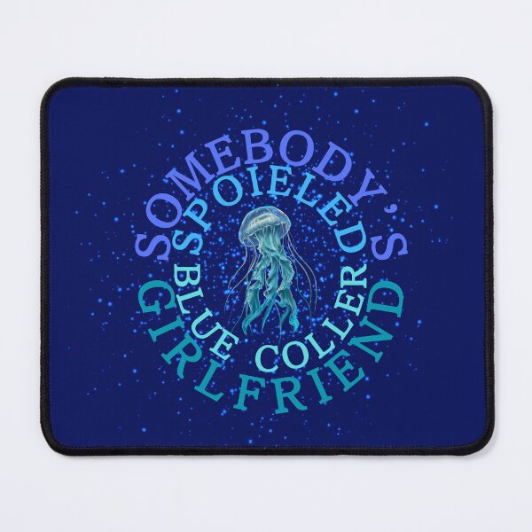 Item preview, Somebody's Spoiled Blue Collar Girlfriend,jellyfish designed and sold by cocokara999.