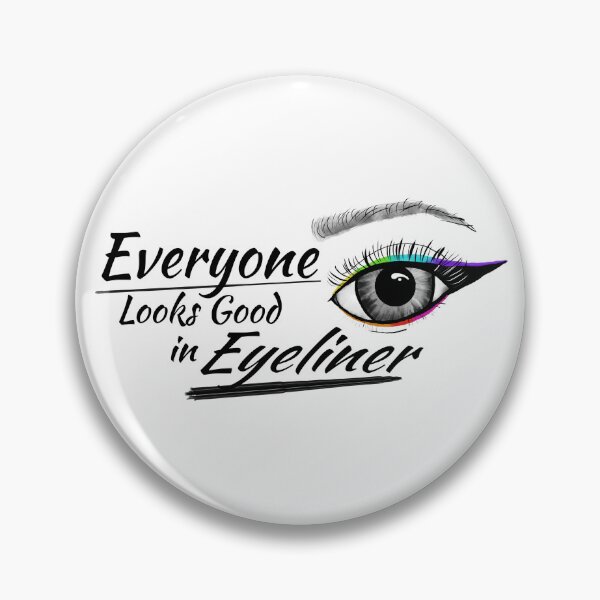Item preview, Everyone Looks Good in Eyeliner designed and sold by fourdirtypaws.