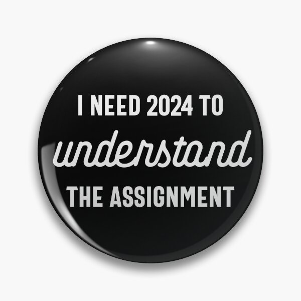Item preview, I Need 2024 to Understand the Assignment - Funny New Year 2024 Humor (White Design) designed and sold by Spiprinto.