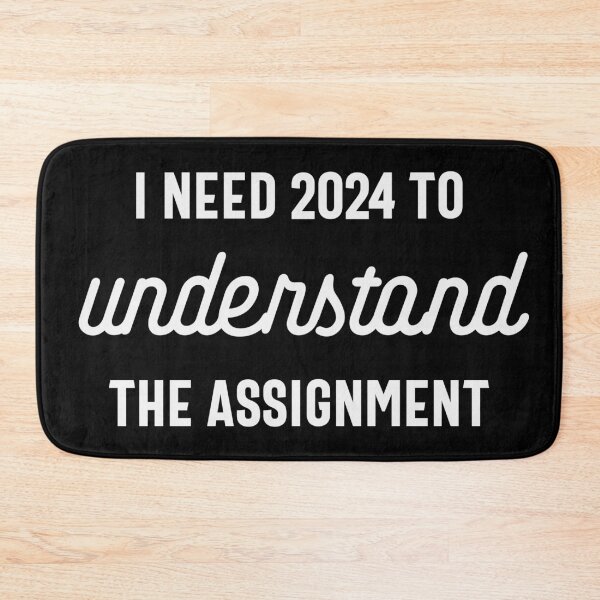 Item preview, I Need 2024 to Understand the Assignment - Funny New Year 2024 Humor (White Design) designed and sold by Spiprinto.