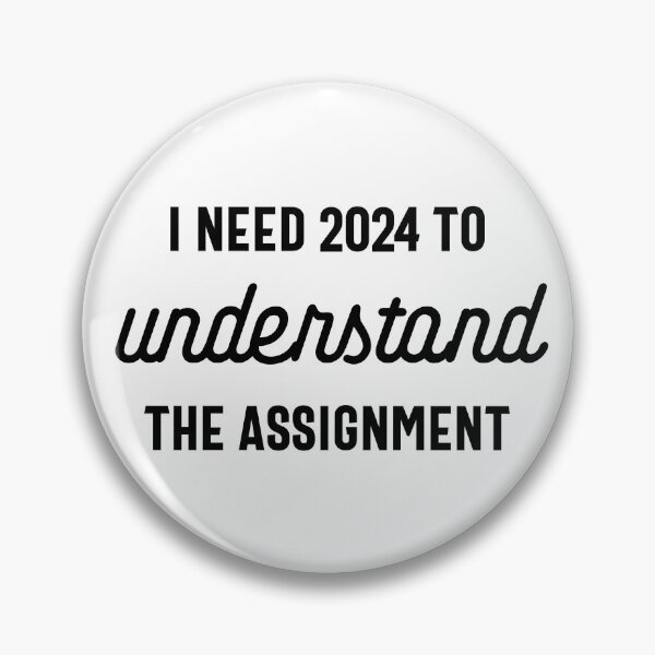 Item preview, I Need 2024 to Understand the Assignment - Funny New Year 2024 Humor (Black Design) designed and sold by Spiprinto.