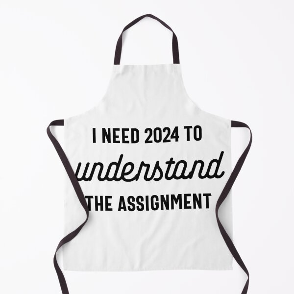 Item preview, I Need 2024 to Understand the Assignment - Funny New Year 2024 Humor (Black Design) designed and sold by Spiprinto.