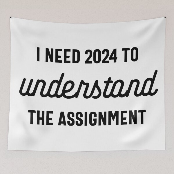 Item preview, I Need 2024 to Understand the Assignment - Funny New Year 2024 Humor (Black Design) designed and sold by Spiprinto.