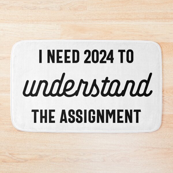 Item preview, I Need 2024 to Understand the Assignment - Funny New Year 2024 Humor (Black Design) designed and sold by Spiprinto.