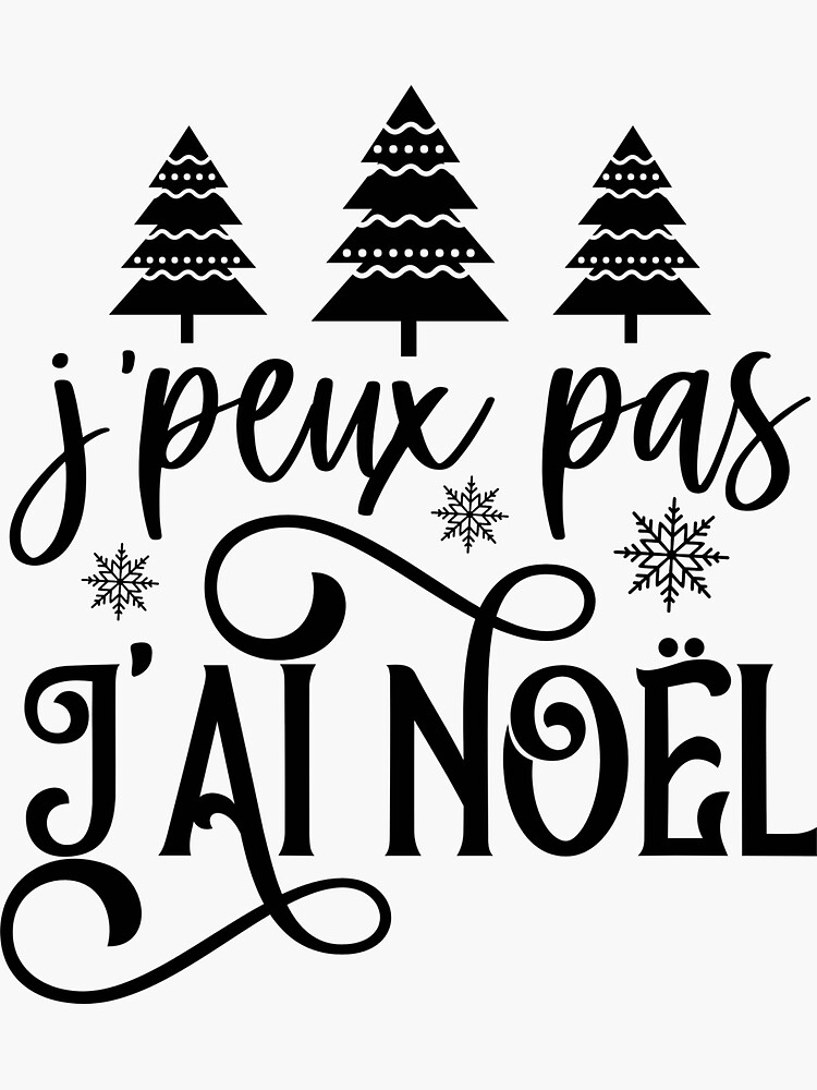 Aperçu 3 sur 3. Sticker avec l'œuvre J'peux pas j'ai Noël créée et vendue par enFRANCAISsvp.