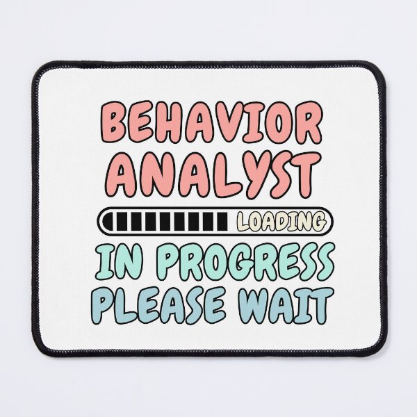 Item preview, Behavior Analyst Loading In Progress Please Wait designed and sold by HappyDelights.