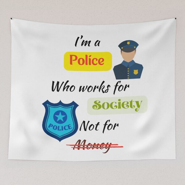 Item preview, I'm a Police who Works for Society Not for Money - A Special Design for Respected Police Officers designed and sold by Ruthrasankar.