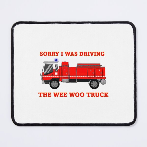 Item preview, Sorry I was Driving the Wee Woo Truck designed and sold by Captured-Adventures11.