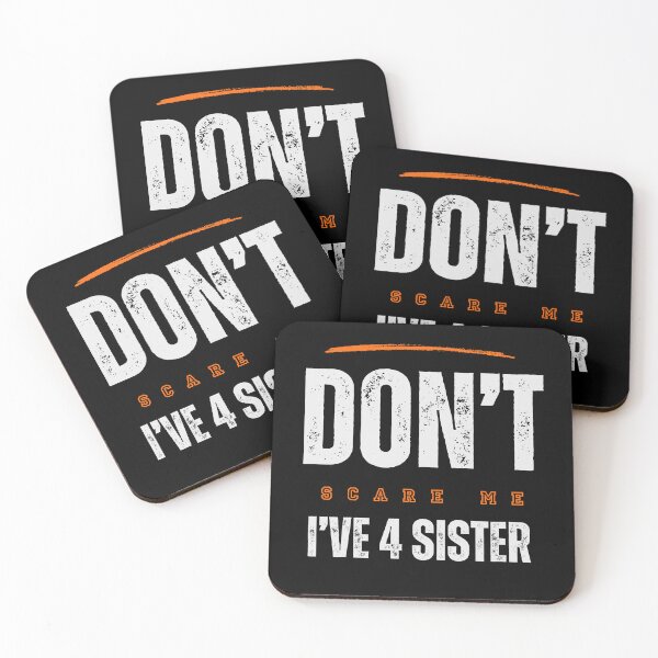 Item preview, You Can't Scare Me I Have Four Sister designed and sold by FridPix.