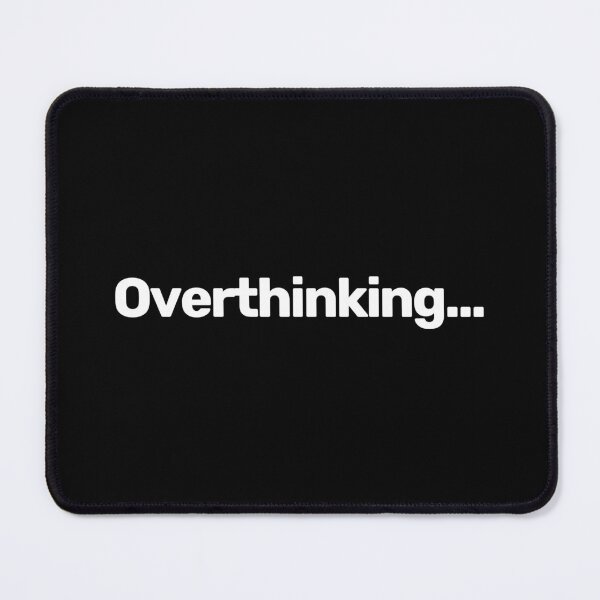 Item preview, Overthinking... designed and sold by WitNQuiet.