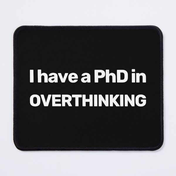 Item preview, PhD In Overthinking designed and sold by WitNQuiet.
