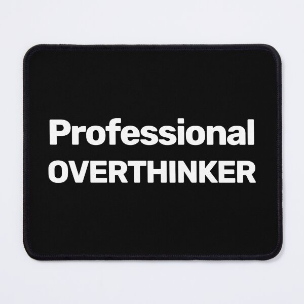 Item preview, Professional Overthinker designed and sold by WitNQuiet.