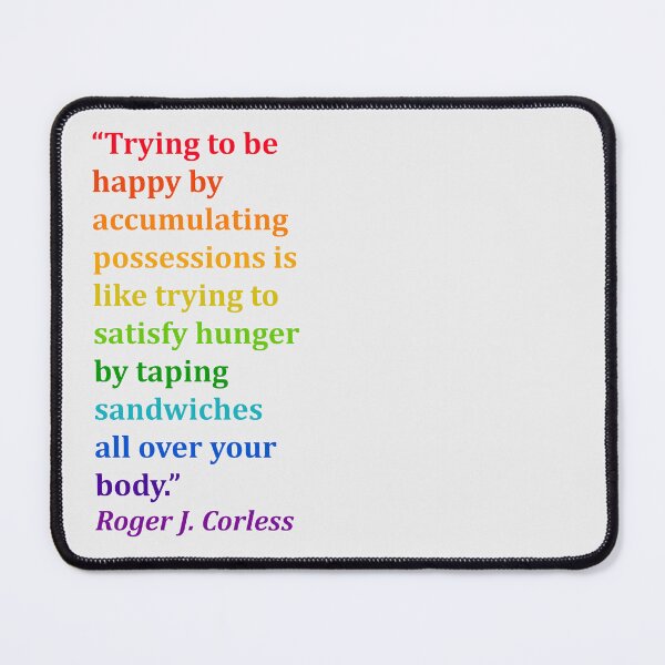 Item preview, Happiness through possessions is futile, Roger Corless quote designed and sold by livt29.