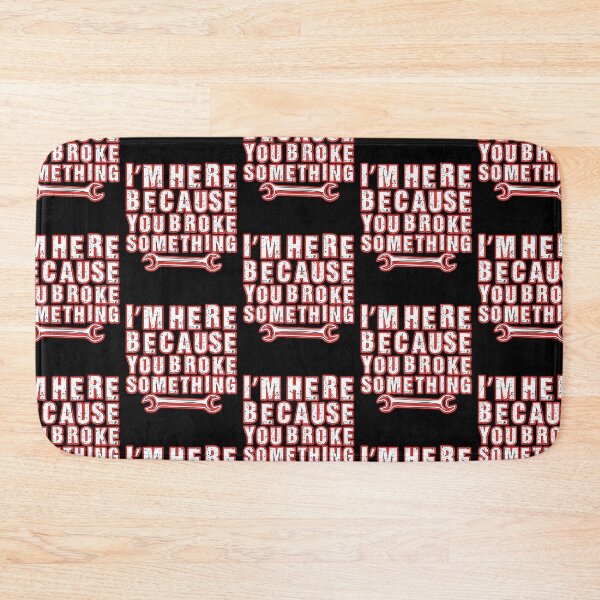 Item preview, Im Here Because You Broke Something  designed and sold by WoodburyLake.