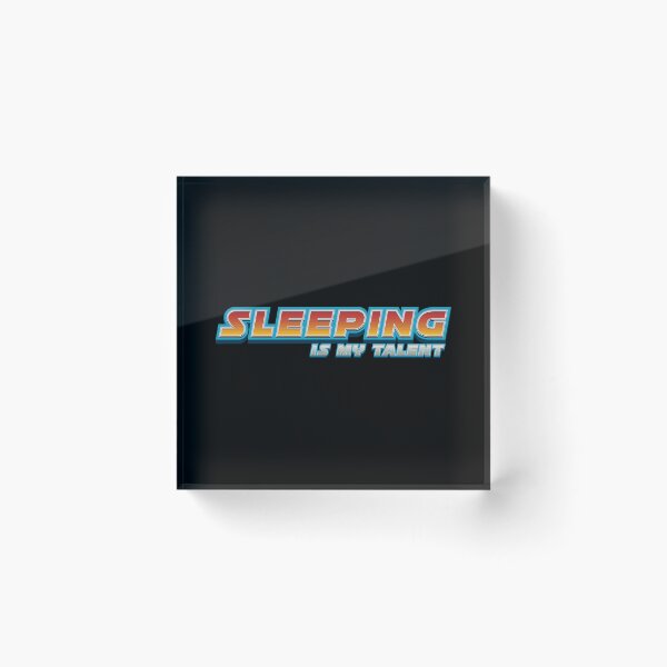 Item preview, Sleeping Is My Talent - Funny Quote designed and sold by Whimsical  Thinker.