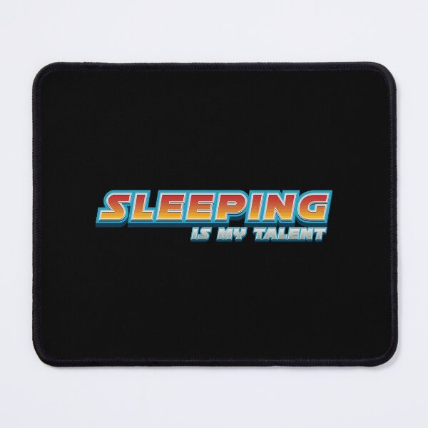 Item preview, Sleeping Is My Talent - Funny Quote designed and sold by Whimsical Thinker.