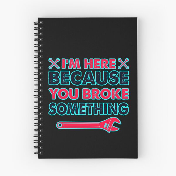 Item preview, Im Here Because You Broke Something  designed and sold by WoodburyLake.