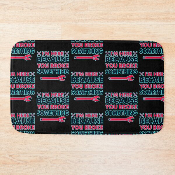 Item preview, Im Here Because You Broke Something  designed and sold by WoodburyLake.