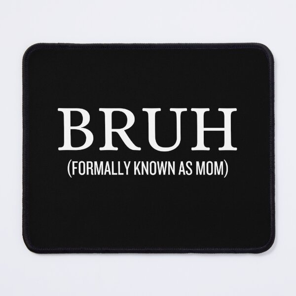 Item preview, Bruh Formally known as mom funny designed and sold by Comfy Creations.