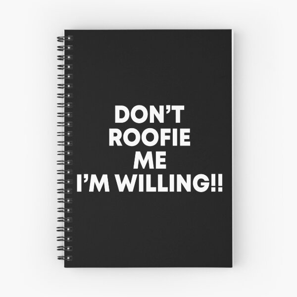 Item preview, Don't roofie me I'm willing designed and sold by TedFlogar.