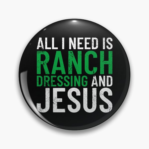 Item preview, All I Need Is Ranch Dressing And Jesus Ranch Dressing Gear designed and sold by DynamicDesign.