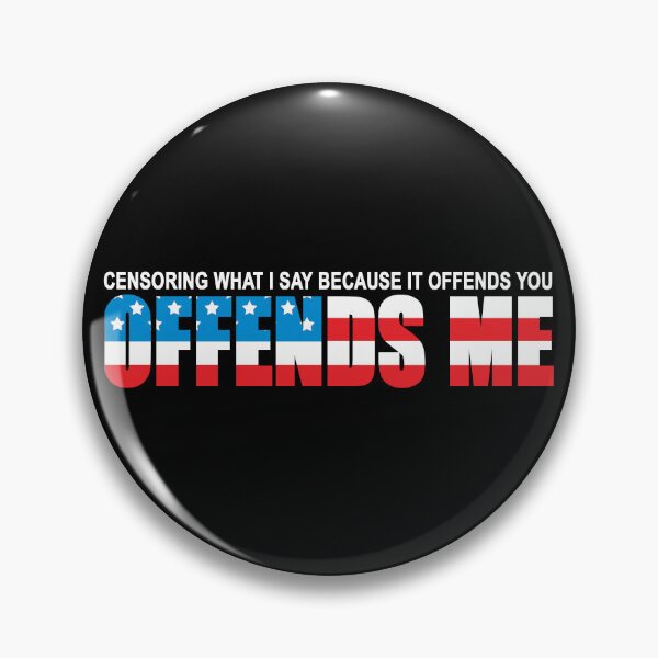 Item preview, Censoring what I say because it offends you, offends me. designed and sold by Allen Peterson.