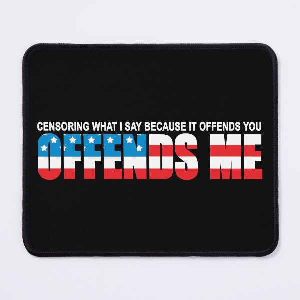 Item preview, Censoring what I say because it offends you, offends me. designed and sold by Allen Peterson.