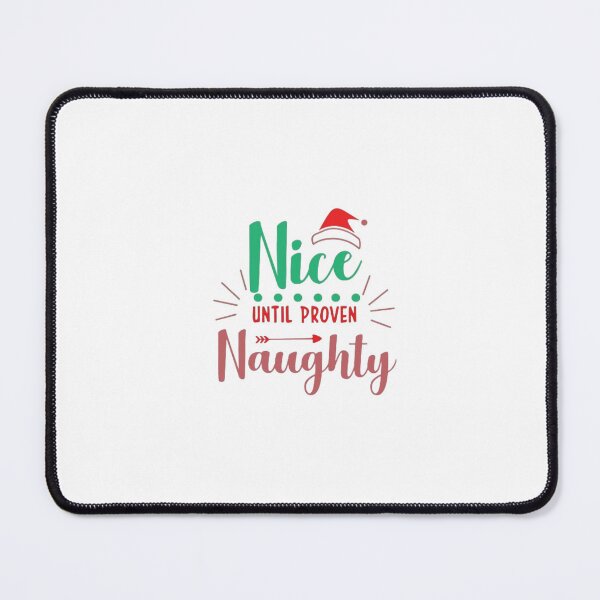 Item preview, Nice Untill Proven Naughty designed and sold by neil1402.