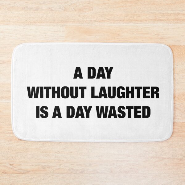 Item preview, A Day Without Laughter Is A Day Wasted designed and sold by LounisArt.