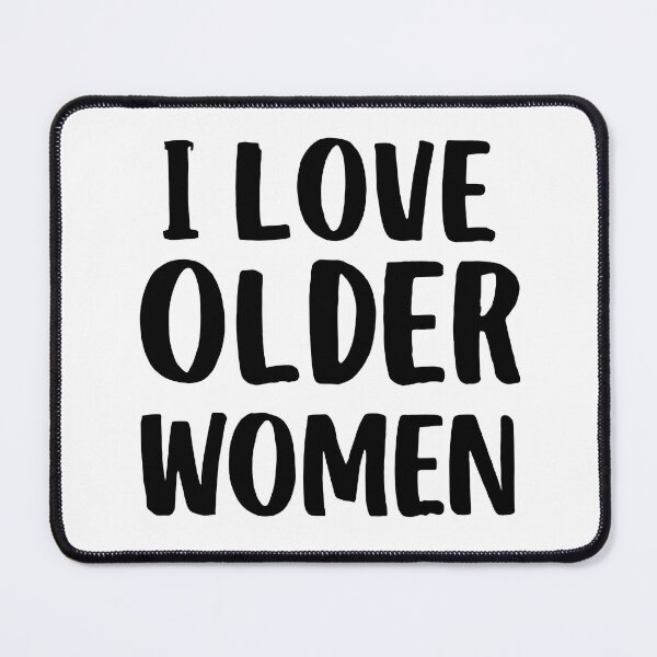 Item preview, I Love Older Women  designed and sold by DashBliss.