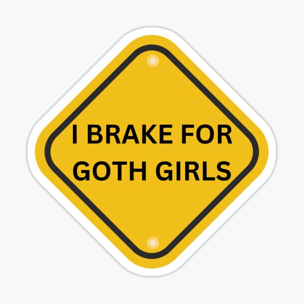 Artikel-Vorschau von I brake for goth girls, designt und verkauft von Slowerblue.