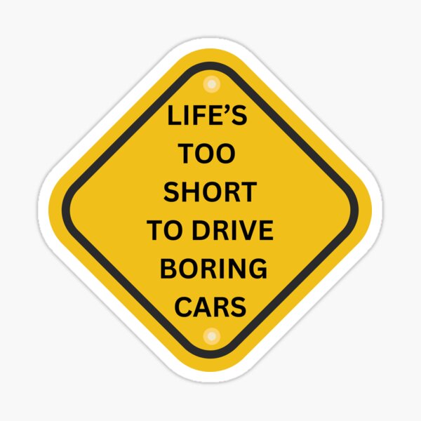 Artikel-Vorschau von Lifes too short to drive boring cars, designt und verkauft von Slowerblue.