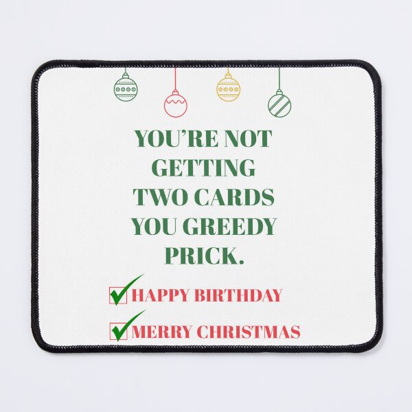 Item preview, You're not getting two cards you greedy prick funny christmas December birthday designed and sold by vyascreations.