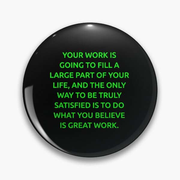 Item preview, Your work is going to fill a large part of your life, and the only way to be truly satisfied is to do what you believe is great work. designed and sold by IMCDT.
