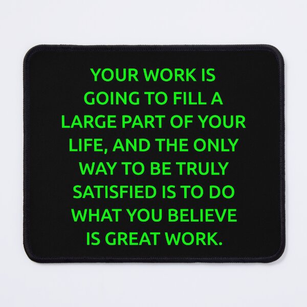 Item preview, Your work is going to fill a large part of your life, and the only way to be truly satisfied is to do what you believe is great work. designed and sold by IMCDT.