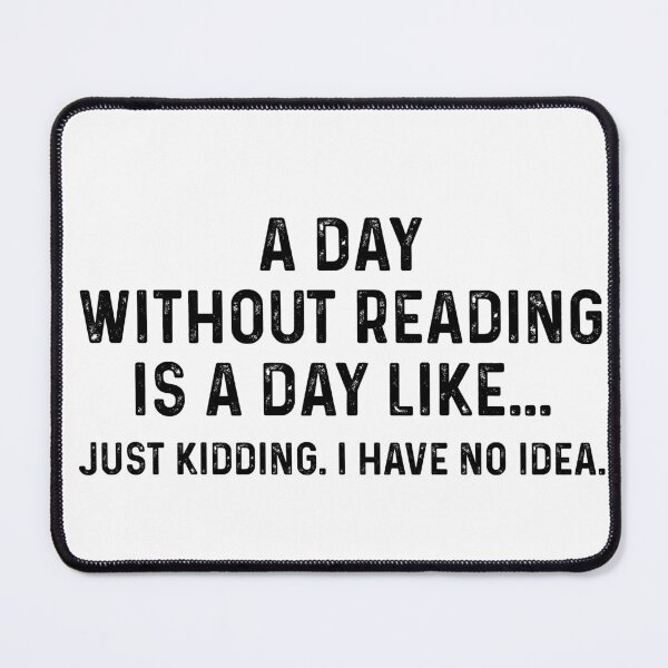 Item preview, A Day Without Reading Is Like Funny Book Lover designed and sold by LounisArt.