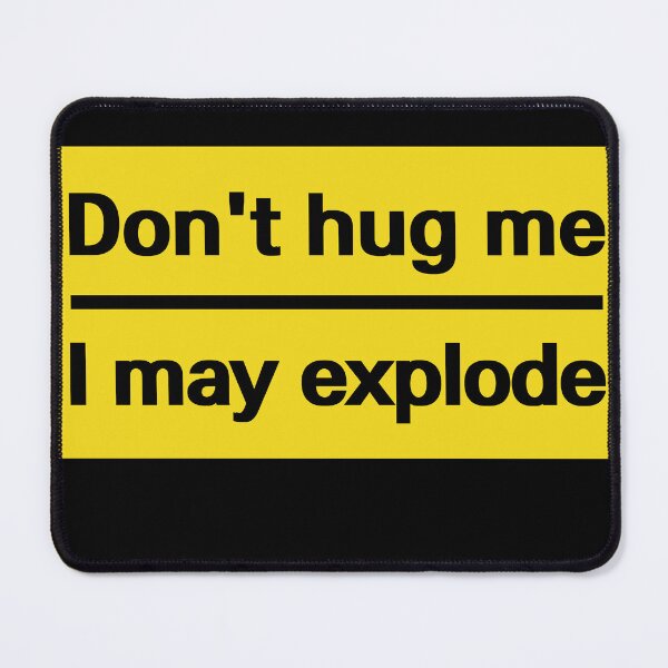 Item preview, Don't hug me, I may explode designed and sold by Mr Groovey.