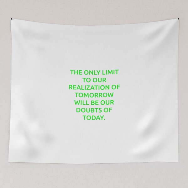 Item preview, The only limit to our realization of tomorrow will be our doubts of today. designed and sold by IMCDT.