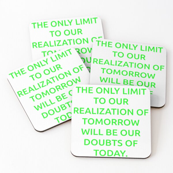 Item preview, The only limit to our realization of tomorrow will be our doubts of today. designed and sold by IMCDT.