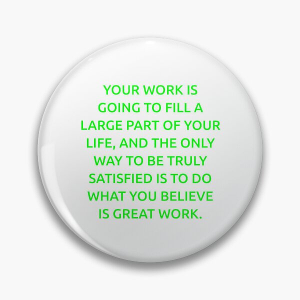 Item preview, Your work is going to fill a large part of your life, and the only way to be truly satisfied is to do what you believe is great work. designed and sold by IMCDT.