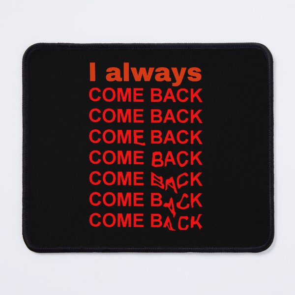 Item preview, "Enduring Presence: Why 'I Always Come Back' is Your Reliable Destination" designed and sold by Gendy77.