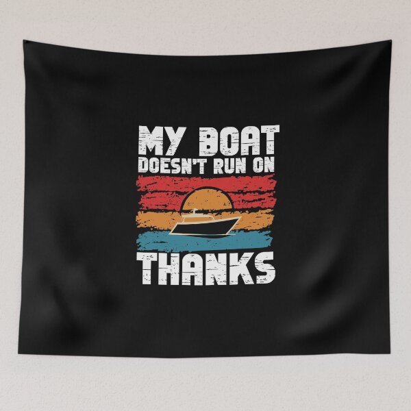 Item preview, MY BOAT DOESNT RUN ON THANKS Funny Quotes designed and sold by GRABAPSHOP.