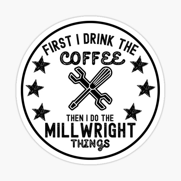 Item preview, Millwright Dad, First I Drink the Coffee. Then I Do the Millwright Things designed and sold by Moedex.