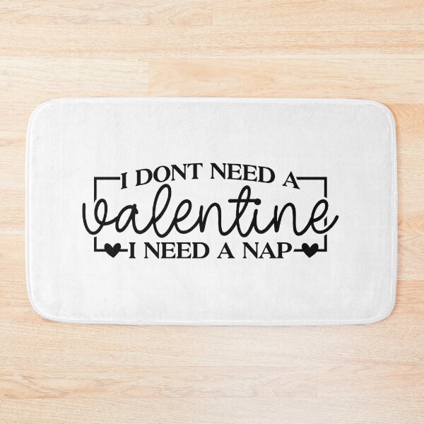 Item preview, I Don't Need A Valentine, I Need A Nap designed and sold by EsteticaVerus.