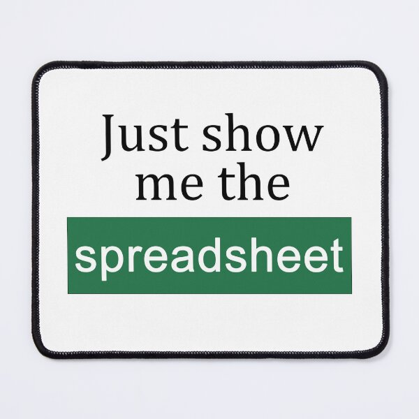 Item preview, Just Show Me the Spreadsheet designed and sold by ThePurpleFrog.