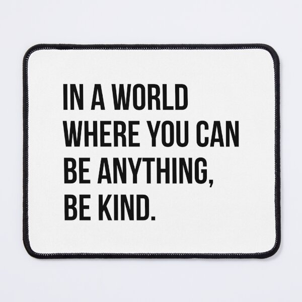 Item preview, In a world where you can be anything, be kind.  designed and sold by Enchantedbox.