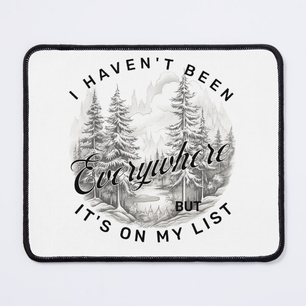 Item preview, I havent' been everywhere but it's on my list - exploretheworld - tourist atraction - aroundtheworld - Die Wanderlust – outdoorlife – exploremore – Sundown adventure – in to the wild designed and sold by JansenGS.