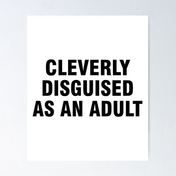 Item preview, Cleverly disguised as an adult designed and sold by allthetees.