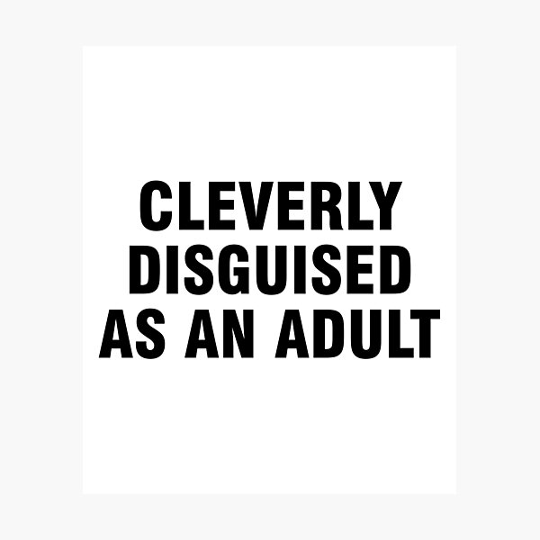 Item preview, Cleverly disguised as an adult designed and sold by allthetees.