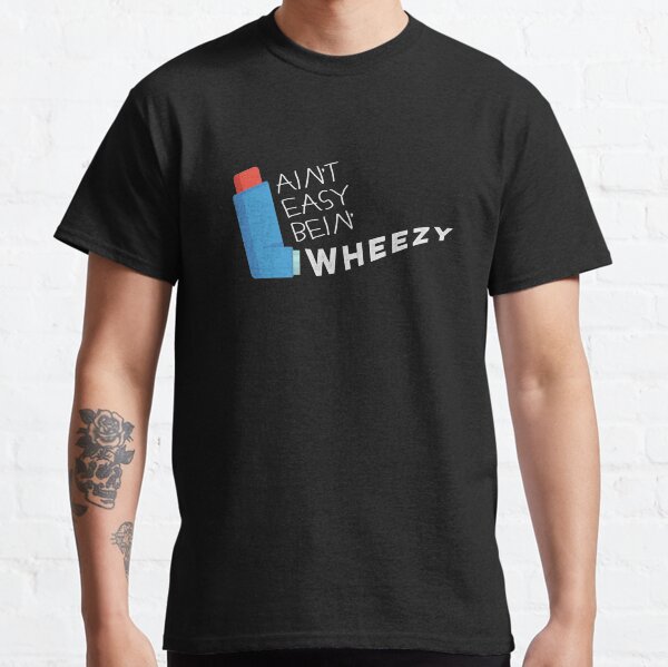 Funny Asthma Awareness Aint Easy Being Wheezy Asthmatic Classic T-Shirt